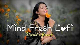 MIND RELAX LOVE SONG 💕 Live stream  MIND RELAX LOFI MASHUP [upl. by Osmond]