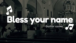 Bless your Name  guitar cover  lyrics and chords  English worship song [upl. by Meeharbi736]