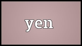 Yen Meaning [upl. by Boorer]