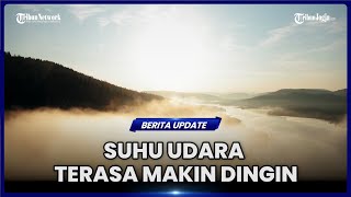 SUHU UDARA TERASA MAKIN DINGIN DI BULAN AGUSTUS KAPAN BERAKHIR [upl. by Elehcor477]