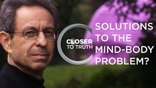 Solutions to the MindBody Problem  Episode 505  Closer To Truth [upl. by Nnalyrehc]