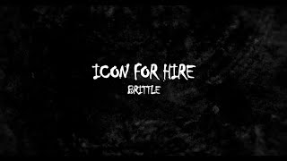 Icon For Hire  Brittle Lyric Video [upl. by Mandal]