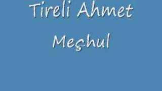 Tireli Ahmet  meçhulwmv [upl. by Ymer554]