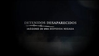 Detenidos Desaparecidos Imágenes de una despedida negada  Series 24 [upl. by Dowski]