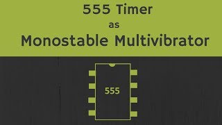 Monostable Multivibrator using 555 Timer Explained with Working Applications and Derivation [upl. by Stephie]