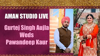 Gurtej Singh Aujla Weds Pawandeep Kaur By Aman Studio Khadur Sahib [upl. by Coulson386]