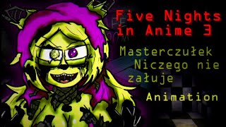 FIVE NIGHTS IN ANIME 3 Masterczułek  quotNiczego nie żałujęquot Animation 16 [upl. by Thorne360]