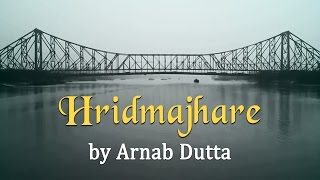 Hridmajhare by Arnab Dutta  Being Indian Music [upl. by Milda]