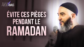 ÉVITE CES PIÈGES PENDANT LE RAMADAN  NADER ABOU ANAS [upl. by Hannaj732]