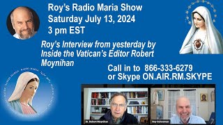 July 13 2024 3 PM EST Radio Maria Show Recorded Interview of Roy by Inside the Vatican [upl. by Anana428]