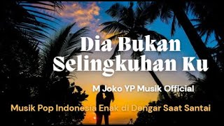 Dia Bukan Selingkuhan Ku  M Joko YP Official musikvideo musikindonesia [upl. by Maddocks]