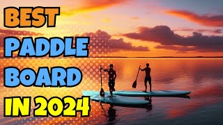 Unveiling the Best Inflatable Paddle Boards 2024 🌊 [upl. by Eilyak]