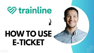 How to Use Eticket on Trainline Best Method [upl. by Desi]