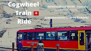 Cogwheel Train RideJungfraujoch Top of Europe from Grindelwald Grund Station via Kleine Scheidegg [upl. by Scrivens]