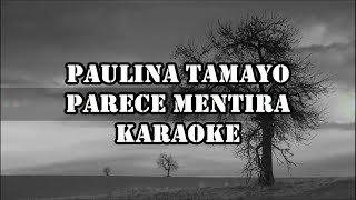 Paulina Tamayo  Parece Mentira Karaoke [upl. by Assenyl967]