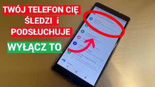 Twój telefon cię śledzi i podsłuchuje WYLĄCZ TO [upl. by Grath128]