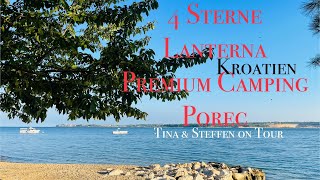 Kroatien  Porec 4 Sterne Camping Lanterna Premium Valamar Resort am Meer 4KTina amp Steffen onTour [upl. by Landers]