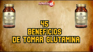 45 Beneficios de Tomar Glutamina [upl. by Ridglee]