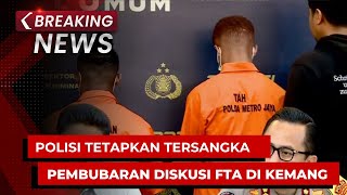 BREAKING NEWS  Polisi Tetapkan Tersangka Kasus Pembubaran Diskusi FTA di Kemang [upl. by Ekim]