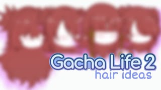 Gacha life 2 hair ideas [upl. by Namus748]