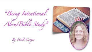 Being Intentional about Bible Study Heidi Cooper [upl. by Magdala125]