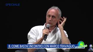 B COME BASTA INCONTRO CON MARCO TRAVAGLIO [upl. by Nnylrefinnej]