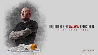 COULDNT BE HERE WITHOUT BEING THERE Story of Shane Smith  Full Documentary Film [upl. by Stu]