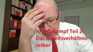 Arbeitskampf Teil 2 Das Arbeitsverhältnis selber [upl. by Hcirteid]