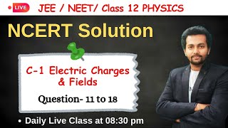 ELECTRIC CHARGES AND FIELDS PHYSICS NCERT QUESTION  PHYSICS  CLASS 12TH  Chemical locha [upl. by Essej975]