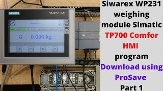 Siwarex WP231 weighing module Simatic TP700 Comfor HMI program download using ProSave Part 1 Eng [upl. by Lraed530]