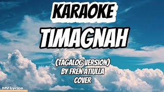 TIMAGNAH TAGALOG VERSION KARAOKE LYRICS [upl. by Cull]