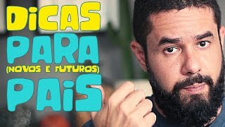 Dicas para pais atuais e futuros  Paternidade real [upl. by Kcirted]