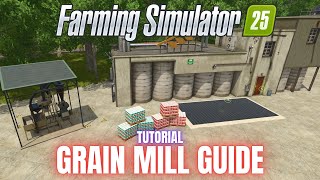 GRAIN MILL GUIDE  TUTORIAL  Farming Simulator 25 [upl. by Ennasus]