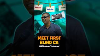 Meet First Blind CA  CA Bhushan Toshniwal ytshorts shorts [upl. by Ajam235]