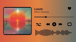 Imagine Dragons  Loom Album Ranking [upl. by Treborsemaj]