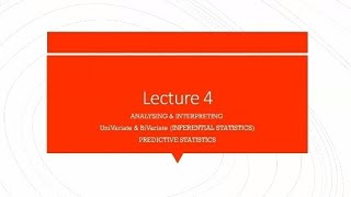 LECTURE 4 ANALYSING amp INTERPRETING UNIVARIATE amp BIVARIATE INFERENTIAL PREDICTIVE STATISTICS [upl. by Stevenson]