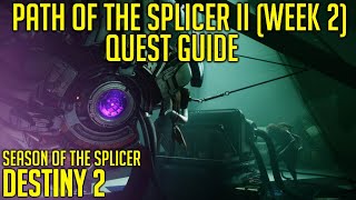 Path of The Splicer II Week 2 Quest Guide amp Dialogue  Destiny 2 [upl. by Sprague278]