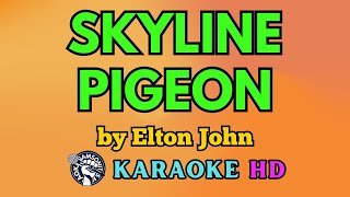 Skyline Pigeon KARAOKE by Elton John 4K HD samsonites [upl. by Hnoj]