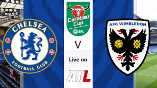 CHELSEA VS AFC WIMBLEDON Live Stream Football Match EFL LEAGUE CUP CARABAO CUP Coverage Free [upl. by Anev]