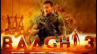 BAAGHI 3  Full Movie 4k facts HD  Tiger Shroff  Shraddha Kapoor  Sajid Nadiadwala  Ahmed [upl. by Atinod]