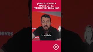 ¿Por qué los ex presidentes mexicanos viven en Madrid amlo política sheinbaum [upl. by Jared959]