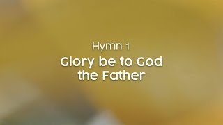 Glory be to God the Father  Hymn 1 [upl. by Allimak]