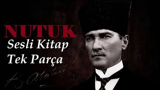 NUTUK Mustafa Kemal ATATÜRK  Sesli Kitap Tek Parça [upl. by Chemesh351]