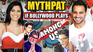 IF BOLLYWOOD PLAYS AMONG US  MYTHPAT  Magic Flicks REACTION [upl. by Anipsed937]