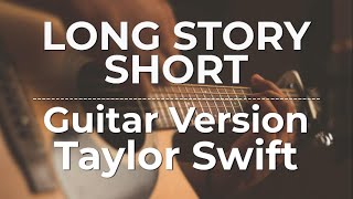 Long Story Short Guitar Version  Taylor Swift  Lyric Video [upl. by Normandy609]