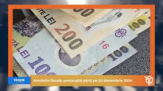 Amnistia fiscală prelungită până pe 20 decembrie 2024  VoxQub [upl. by Eciral]