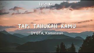 DYGTA Kamasean  Tapi Tahukah Kamu Lirik [upl. by Woolley]