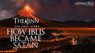 How Iblis Became Satan Birth of the Devil [upl. by Aihtiekal830]