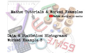 Data amp Statistics Histograms Worked Example 3 [upl. by Etac]