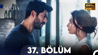 Kara Sevda 37 Bölüm FULL HD [upl. by Sisco]